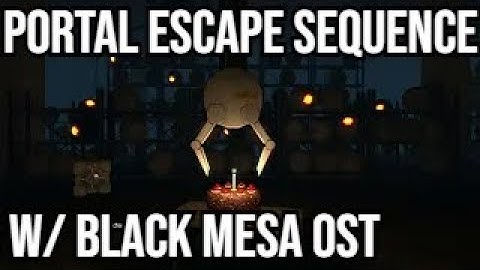 [Portal] Portal Escape Sequence w/ Black Mesa OST