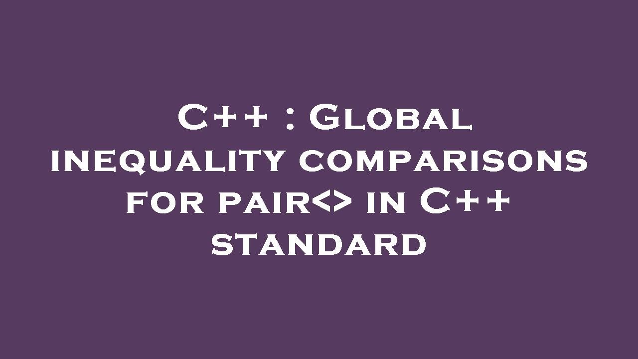 C++ : Global inequality comparisons for pair in C++ standard - YouTube