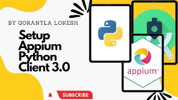 [2023] Part 12: Setup Appium Python Client 3 0 | Mobile Automation Testing With Python