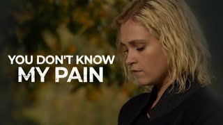 Clarke Griffin || You Don't Know My Pain
