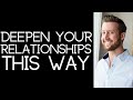 How to Deepen Your Relationships by Honoring Your Heart