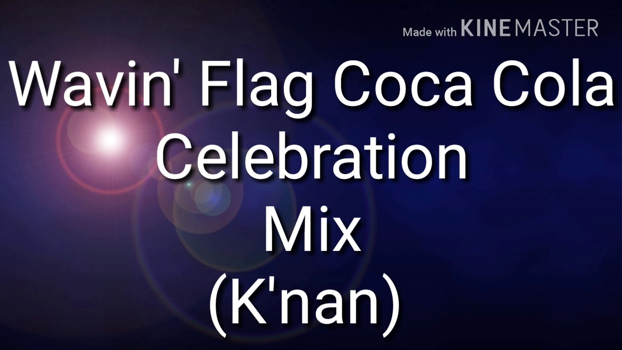 Wavin' Flag Coca Cola Celebration Mix (K'nan)(Lyrics) - YouTube