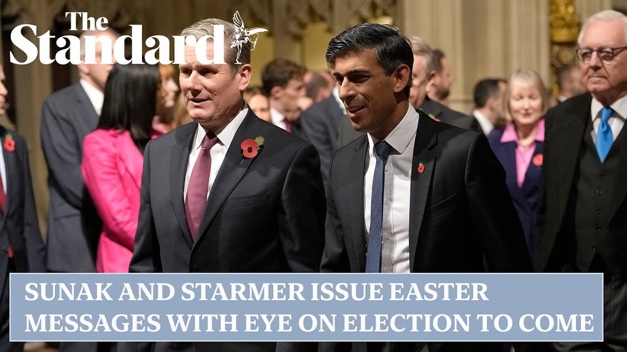 Sunak and Starmer issue Easter messages with eye on election to come