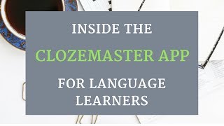Inside The Clozemaster App For Language Learners