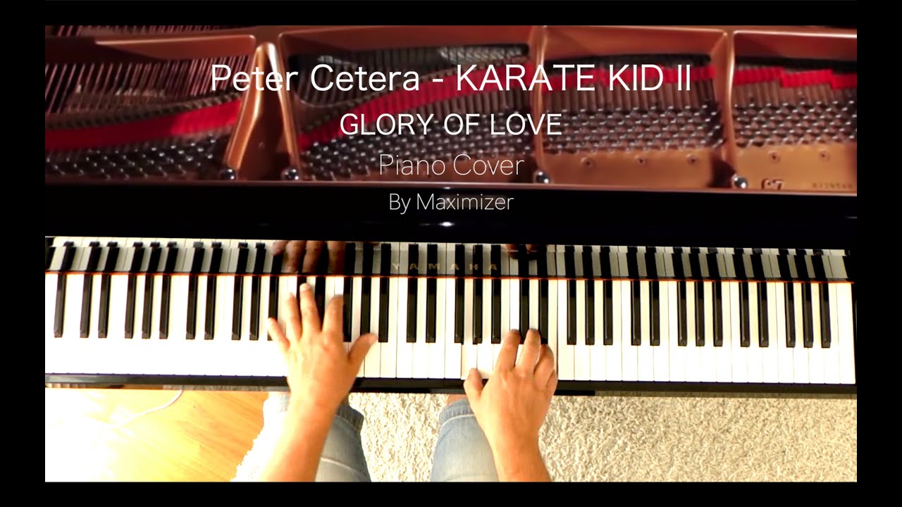 Peter Cetera /Karate Kid II  - Glory Of Love - ( Piano Cover) - Maximizer