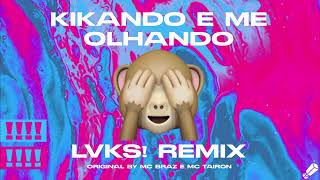 Mc Braz & Mc Tairon - Kikando e me olhando (LVKS! Remix)