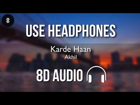 Karde Haan 8D AUDIO  Akhil  Bass boosted  8d Punjabi Songs