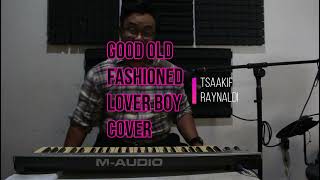 Good Old Fashioned Lover Boy Cover -Tsaakif Raynaldi