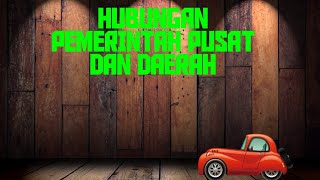 HUBUNGAN PEMERINTAH PUSAT DAN DAERAH: ASAS DESENTRALISASI DAN DEKONSENTRASI