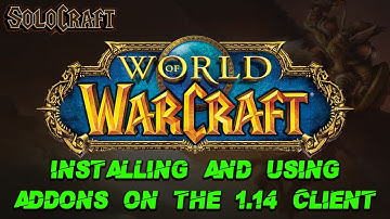 WoW: Installing and Using Addons on the 1.14 Client