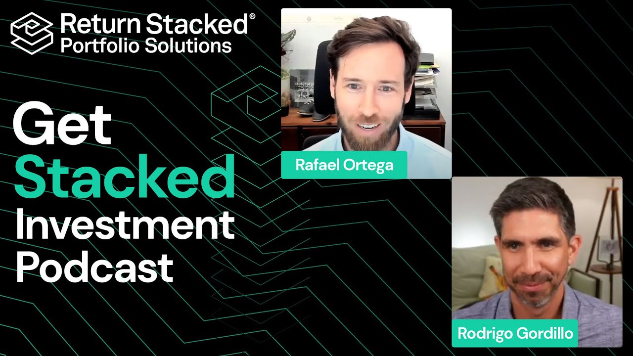 E12. Rafael Ortega: Using Return Stacking To Build an All-Terrain Portfolio  - Get Stacked Investment Podcast