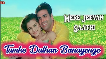 Tumko Dulhan Banayenge| Mere Jeevan Saathi Song| Kumar Sanu, Sadhna Sargam | Wedding Song