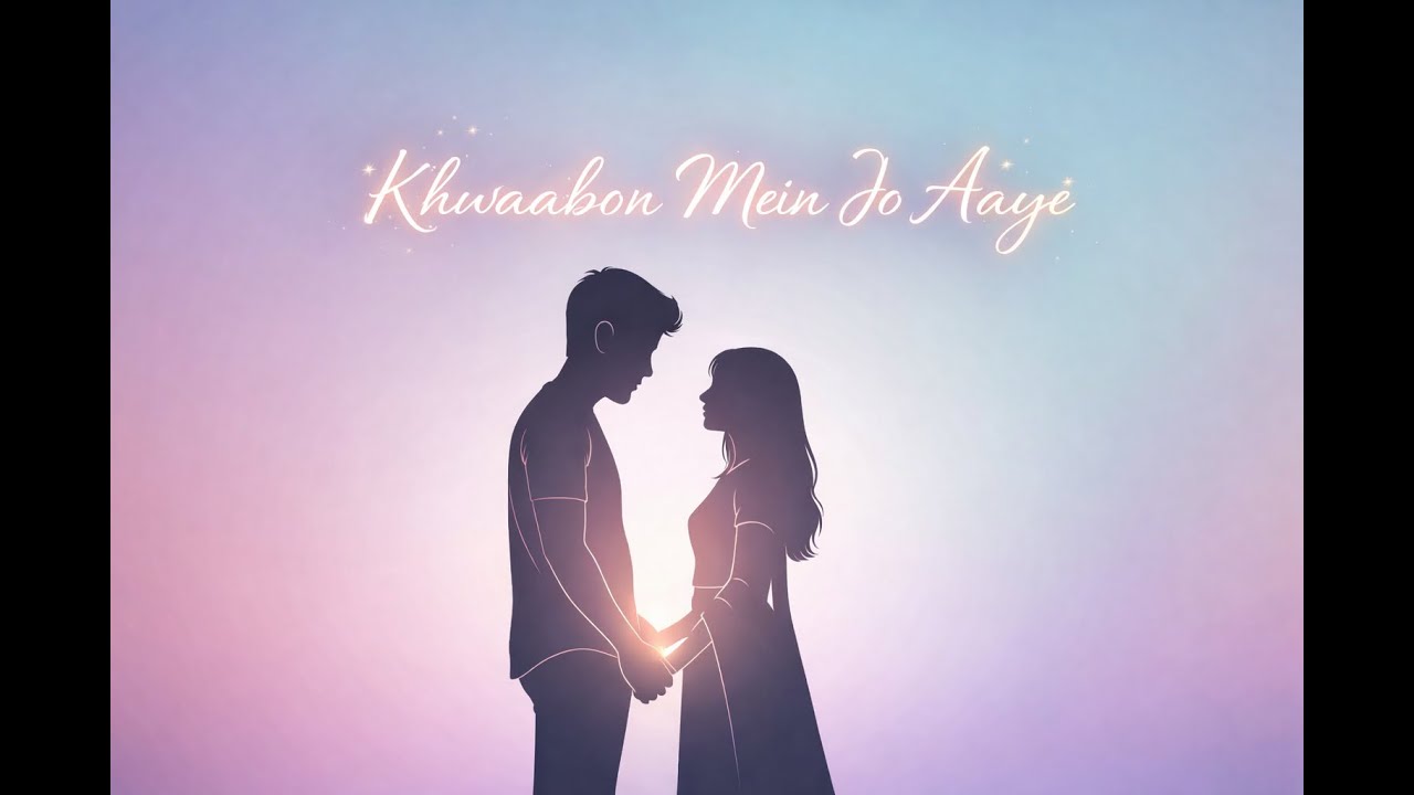 Khwaabon Mein Jo Aaye | Heart-Touching Hindi Romantic Song