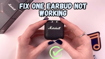 How to Fix One Earbud Marshall Minor IV Not Working