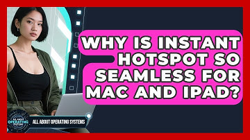 Why Is Instant Hotspot So Seamless For Mac And iPad? - All About Operating Systems