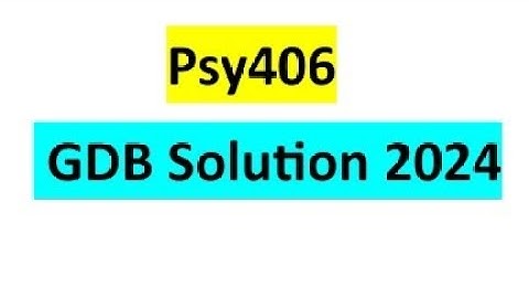 Psy406 GDB Solution 2024 / Psy406 Correct Gdb Solution 2024 / Psy406 GDB No. 1 Solution 2024