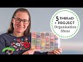 Cross Stitch Thread Organisation and Project Storage Ideas!