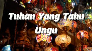 UNGU - Tuhan Yang Tahu (Lyrics Video)