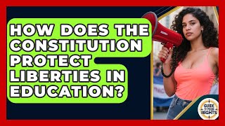 How Does the Constitution Protect Liberties in Education | Guide To Your Rights News