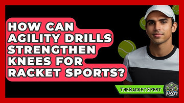 How Can Agility Drills Strengthen Knees For Racket Sports? - The Racket Xpert