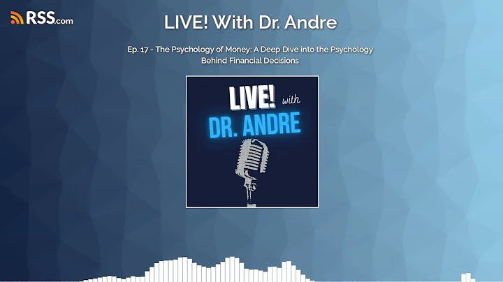 Ep. 17 - The Psychology of Money: A Deep Dive into the Psychology Behind Financial Decisions