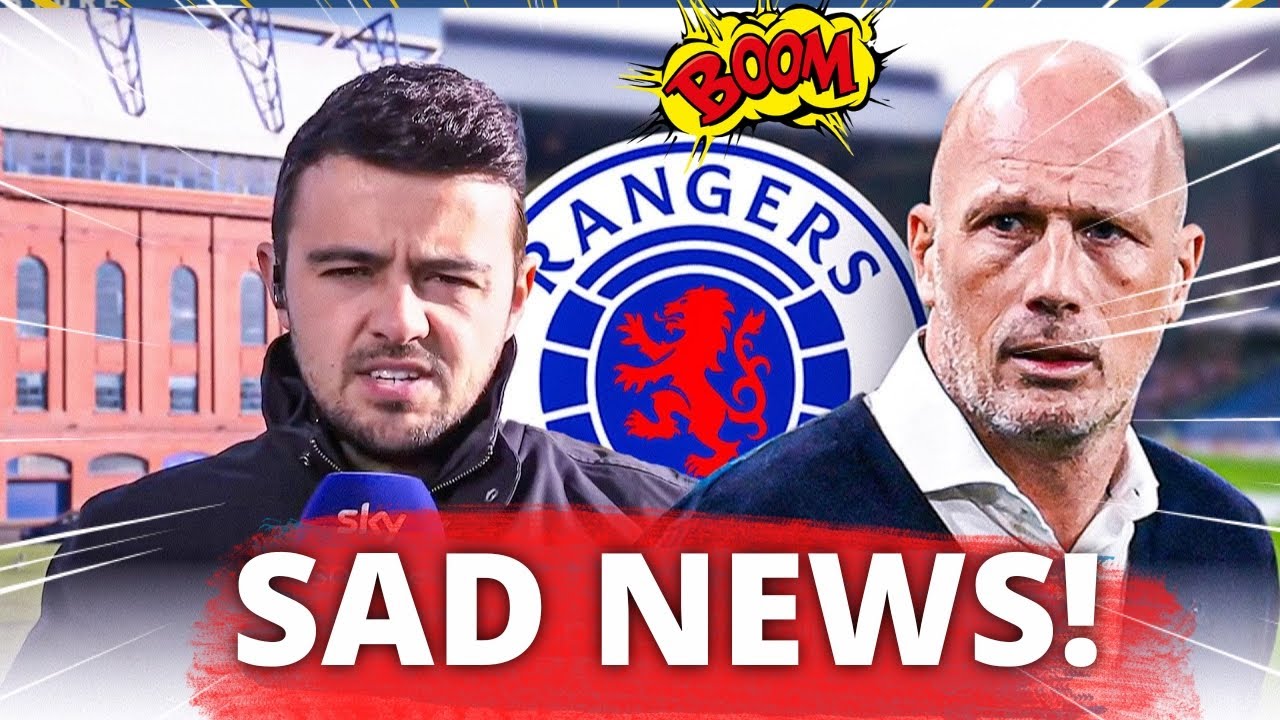 😱ANNOUNCED JUST NOW! WORST NEWS OF THE DAY! FANS IN TEARS! RANGERS FC ...