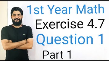 1st Year Mathematics Exercise 4.7 Question 1 Part 1)  | Full Step-by-Step Solution | Free Education