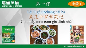 Msutong 5 - Trung cấp 1. Bài 1. Cho tôi gọi mấy món cơm gia đình. 来几个家常菜吧。