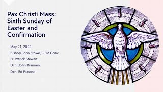 Pax Christi Lexington Mass: Sixth Sunday of Easter and Confirmation on May 21, 2022