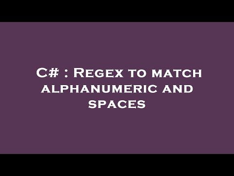 C# : Regex to match alphanumeric and spaces