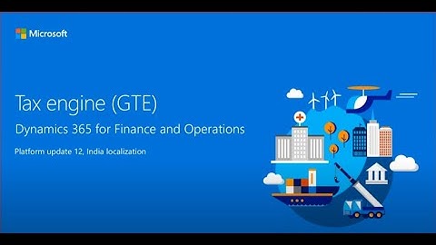 Finance and Operations GST & GTE Part 2 Global Tax Engine - TechTalk