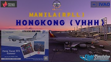 MSFS | FENIX A320 | MANILA (RPLL) -HONG KONG (VHHH) - "HONG KONG RFE SUMMER-IVAO.XE-EVENT