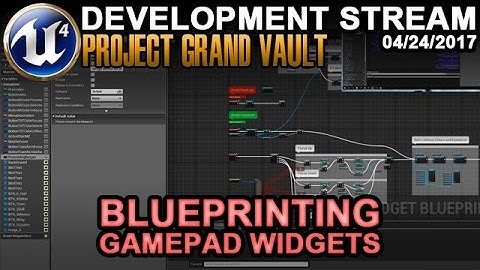 Blueprinting Game pad Widgets - UE4 Game Dev Stream 4/24/2017