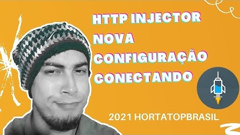 HTTP INJECTOR VOLTOU! COMO TER INTERNET GRATIS ILIMITADA  CONFIGURAÇÃO |HORTATOPBRASIL