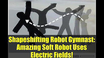 Shapeshifting Robot Gymnast: Amazing Soft Robot Uses Electric Fields!