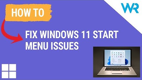 How to fix Windows 11 Start menu issues
