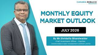 Equity Outlook by Mr. Shridatta Bhandwaldar, CIO - Equities, Canara Robeco AMC | July 2026