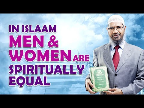 In Islam Men and Women are Spiritually Equal – Dr Zakir Naik