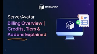 ServerAvatar Billing Overview | Credits, Tiers & Addons Explained