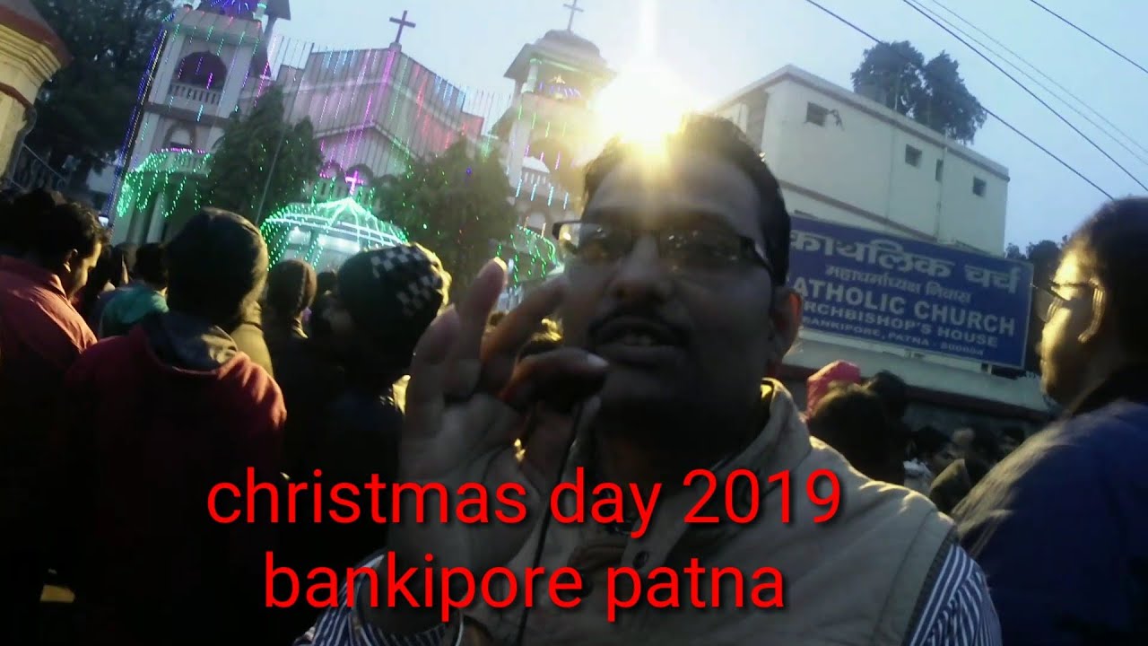 christmas day bankipore patna|isha mashih ka janmotshav|catholic church patna|2019|rajeev ranjan ...