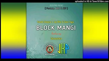 Block Mangi (2023) Kande Dwayne, Jay Why, Geez Yaga ft. Skwatas