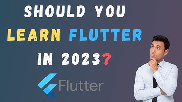 Should You Learn Flutter In 2023 ?