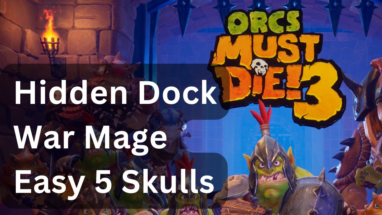 Orcs Must Die 3 - Hidden Dock - War Mage - Easy 5 Skulls (old version ...