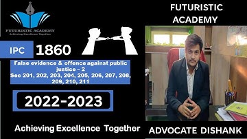 False evidence & offence against public justice 2 Sec201,202,203,204, 205,206,207,208,209,210,211IPC