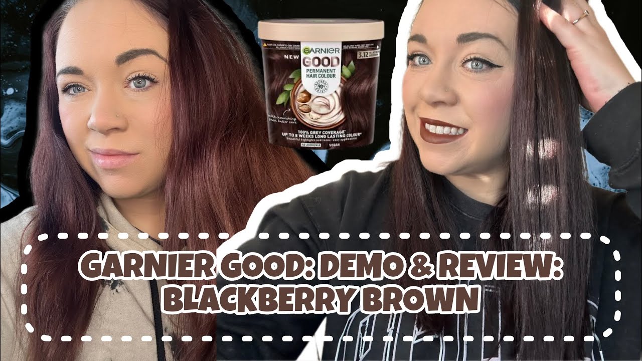 GARNIER GOOD DEMO AND REVIEW | BLACKBERRY BROWN - YouTube