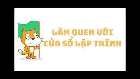 Giới thiệu Scratch cơ bản - Scratch Intro