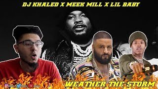 DJ Khaled - Weather the Storm ft. Meek Mill, Lil Baby | REACTION