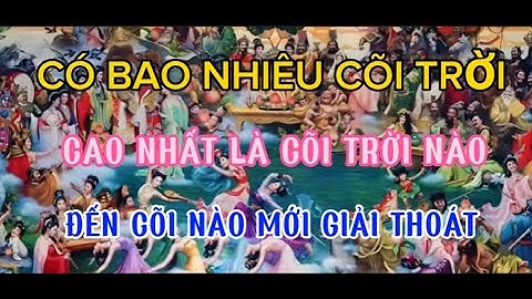 có bao nhiêu cõi trời. 18 cõi trời . sắc giới . vô sắc giới