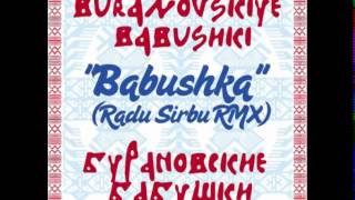 Бурановские Бабушки - Бабушка [Radu Sirbu Rmx]