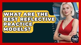 Celebrity What Are The Best Reflective Practice Models? - Sports Jobs Net Worth